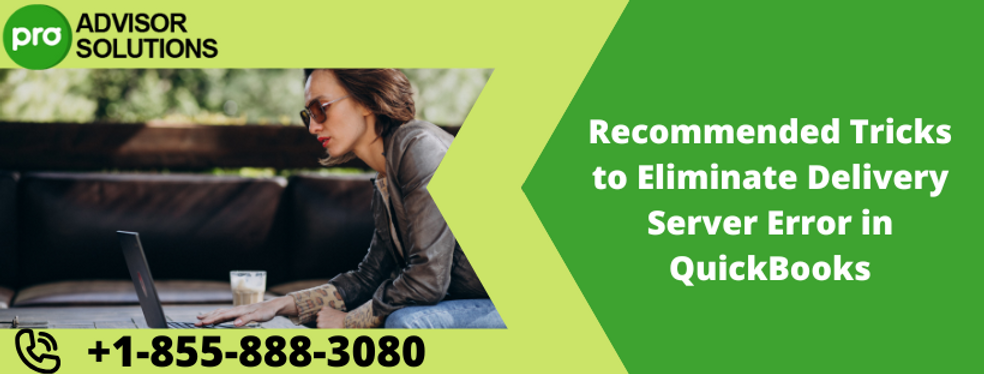 Recommended Tricks to Eliminate Delivery Server Error in QuickBooks